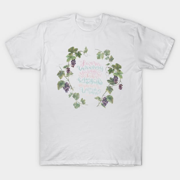 I Am The Vine You Are The Branches- John 15:5 T-Shirt by joyfultaylor